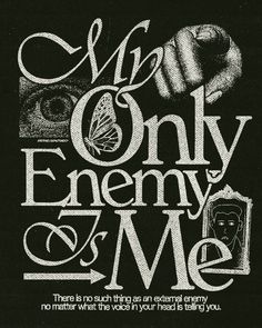 a black and white poster with the words we only enemy to me