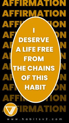 an orange circle with the words i deserve a life free from the chains of this habit