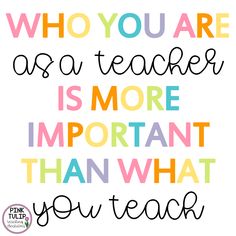 a quote that says, who you are as teacher is more important than what you fear