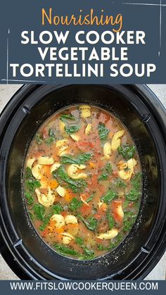 slow cooker tortellini soup with text overlay reading nourishing slow cooker tortellini soup