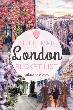 the ultimate london bucket list with pictures and text overlay that reads the ultimate london bucket list