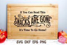 a wooden sign that says if you can read this snacks are gone it's time to go home