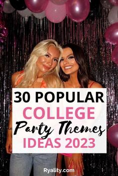 two women standing next to each other holding a sign that says, 30 popular college party themes