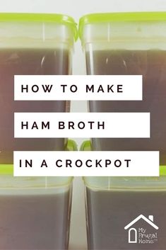 three plastic containers filled with brown liquid and the words how to make ham broth in acrocrot