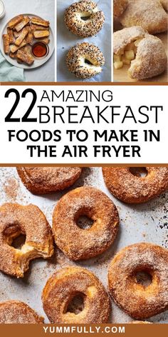 some donuts that are sitting on top of a table with the words amazing breakfast foods to make in the air fryer