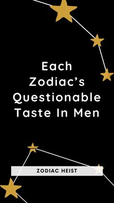 Each Zodiac’s Questionable Taste In Men