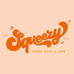 squeezey fresh juice and love logo on an orange background with the words squeezey