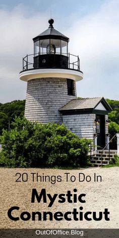 a lighthouse with the words 20 things to do in mystic connect