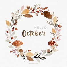 a watercolor wreath with the words hello october written in gold and brown on it