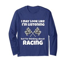 Unisex I'm Thinking About Racing Long Sleeve Shirt Small ... https://www.amazon.com/dp/B078JX6BF8/ref=cm_sw_r_pi_dp_U_x_GnsBAb4AAYWRH Cute Cartoon Animals, Funny Sayings