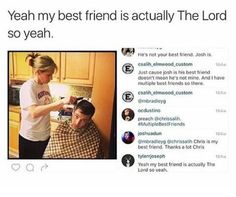 a man getting his hair cut by another person in a kitchen with the caption yeah my best friend is actually the lord so yeah