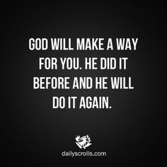 the quote god will make a way for you he did it before and he will do it again