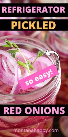 pickled red onions in a jar with text overlay that reads, refrigerator pickled so easy