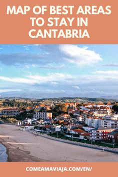 the map of best areas to stay in cantabria, with text overlay