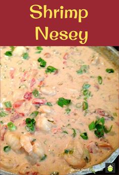 shrimp and cheese sauce in a pan with the words shrimp nessey above it