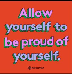 a quote that says, allow yourself to be proud of yourself