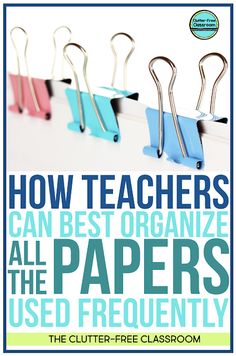 how teachers can best organize all the papers used frequently by their teacher's classroom