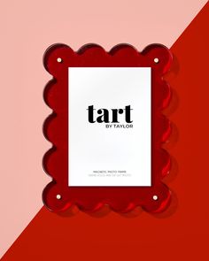 a red frame with the word tart by taylor on it