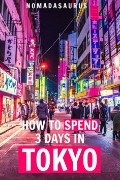 people walking down the street in tokyo at night with neon signs on buildings and text reading how to spend 3 days in tokyo