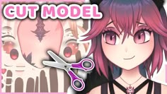 an anime character with pink hair and scissors in front of the caption cut model