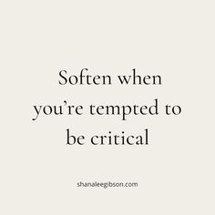 a quote that reads,'so often when you're tempted to be crucial '