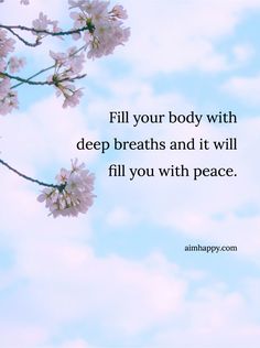 the words fill your body with deep breaths and it will fill you with peace