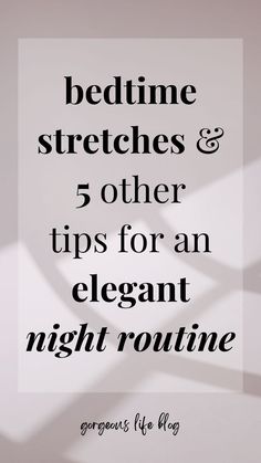 sleep tips how to get better sleep how to create an elegant night routine personal growth and self care Night Routine Ideas, Bedtime Stretches, Get Better Sleep, Routine Ideas, Sleep Tips, How To Get Better, Classy Nails, Night Routine