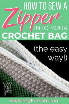 the zipper in your crochet bag is easy to sew