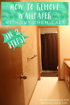 a bathroom with the words how to remove wallpaper without chemicals in 2 steps on it