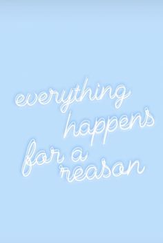 the words everything happens for a reason are written in white on a blue background,