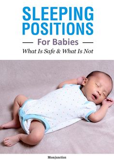 a baby laying on its back with the words sleeping positions for babies what is safe and what is not