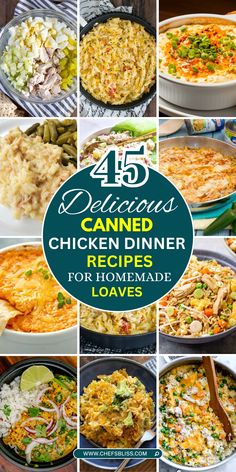 a collage of different chicken dinner dishes with the title above it that reads 45 delicious canned chicken dinner recipes for homemade lovers