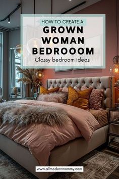 a bedroom decorated in brown and pink with text overlay that reads how to create a grown woman bedroom classy bedroom ideas