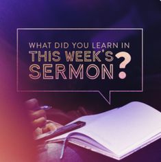 an open notebook with the words what did you learn in this week's sermon?