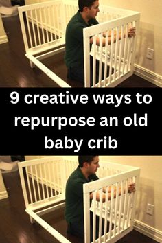 a man sitting in a crib with the words 9 creative ways to repurpose an old baby crib