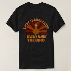 Evrey Thanksgiving I Give My Family The Bird Gift T-Shirt #holiday #thanksgiving Thanksgiving Tshirt Ideas, Gabriel Angel, Angel Design, Funny Thanksgiving Shirts, Happy Turkey Day, Family Thanksgiving, Bird Gifts, Funny Thanksgiving, Thanksgiving Gift