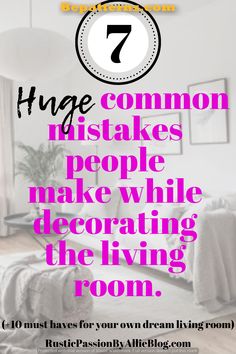 a living room with white furniture and pink text that reads, 7 common mistakes people make while decorating the living room