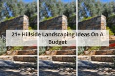 three different images with the words 21 hillside landscaping ideas on a budget written in white