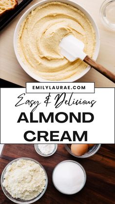 an image of almond cream in a bowl with ingredients around it and the words easy & delicious almond cream