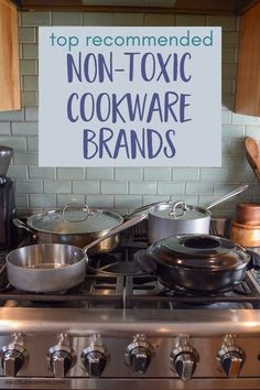 there is a sign on the stove that says top recommended non - toxic cookware brands