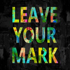 the words leave your mark are painted in multicolors on black canvas art print