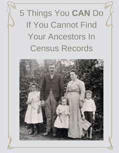 an old photo with the words 5 things you can do if you cannot find your ancestor in