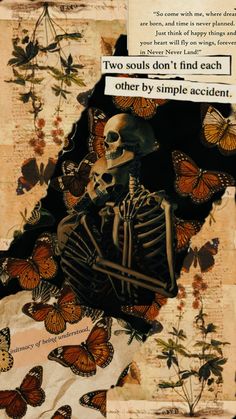 a skeleton sitting on top of a piece of paper with butterflies around it and the words, two souls don't find each other by simple accident