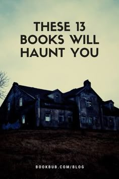 an old abandoned house with the words these 13 books will haunt you on it