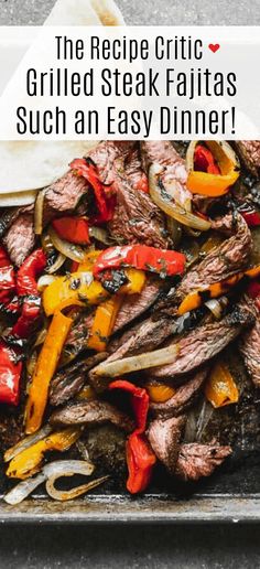 steak fajitas with peppers and onions on a grilling pan text reads, the recipe critic grilled steak fajitas such an easy dinner