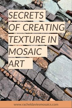 The background shows a detail from a mosaic made with lots of different materials in shades of brown. The text over the top reads 'secrets of creating texture in mosaic art' Mosaic Artwork Ideas, Stone Mosaic Art, Abstract Mosaic Art, Stone Mosaic Wall, Mosaic Tiles Crafts, Mosaic Rocks