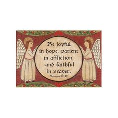 an image of two angels with the words be joyful in hope, patient in affection and faithful in prayer