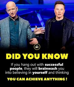 two men standing next to each other with the caption did you know? if you hang out with successful people, they will brainwash you into believing in yourself and thinking