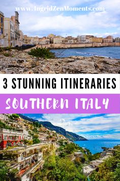 the coastline in southern italy with text overlay that reads 3 stunning itineries