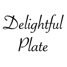 the words delightful plate written in black ink